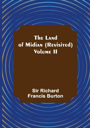 The Land of Midian (Revisited) — Volume II