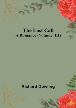 The Last Call: A Romance | (Volume. III)