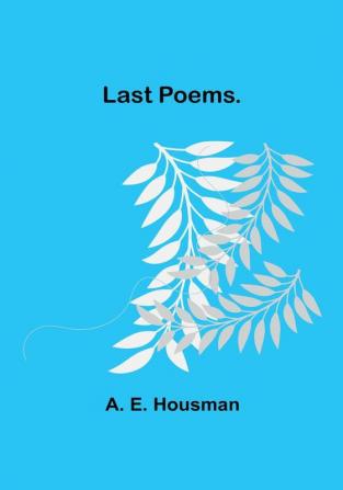 Last Poems.