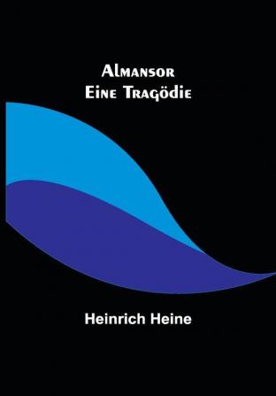 Almansor: Eine Tragödie