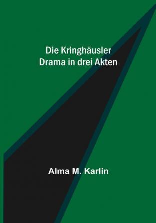 Die Kringhäusler: Drama in drei Akten