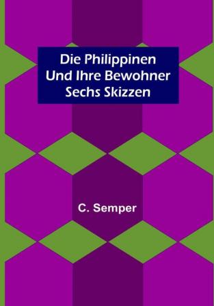 Die Philippinen und ihre Bewohner: Sechs Skizzen