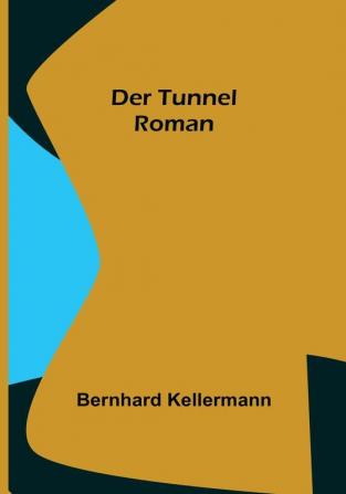 Der Tunnel: Roman