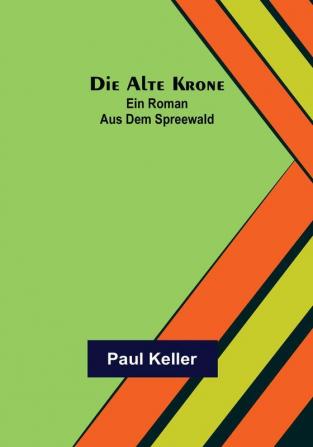 Die alte Krone: Ein Roman aus dem Spreewald