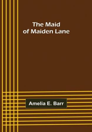 The Maid of Maiden Lane