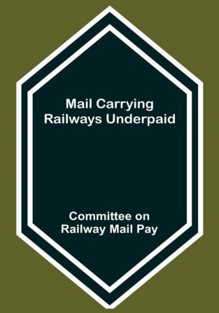 Mail Carrying Railways Underpaid