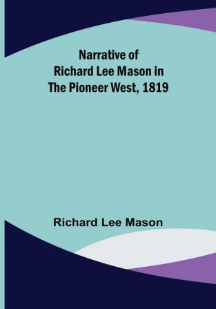 Narrative of Richard Lee Mason in the Pioneer West 1819