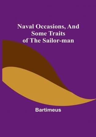 Naval Occasions and Some Traits of the Sailor-man