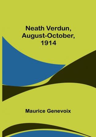 Neath Verdun August-October 1914