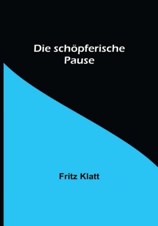 Die schöpferische Pause