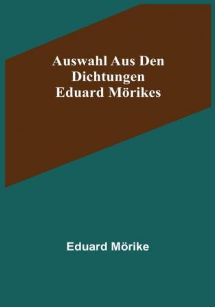 Auswahl aus den Dichtungen Eduard Mörikes