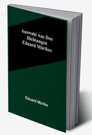 Auswahl aus den Dichtungen Eduard Mörikes