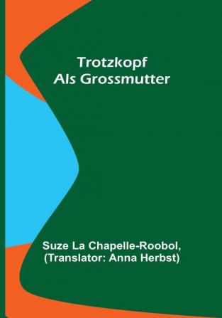 Trotzkopf als Grossmutter