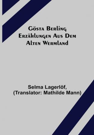 Gösta Berling: Erzählungen aus dem alten Wermland