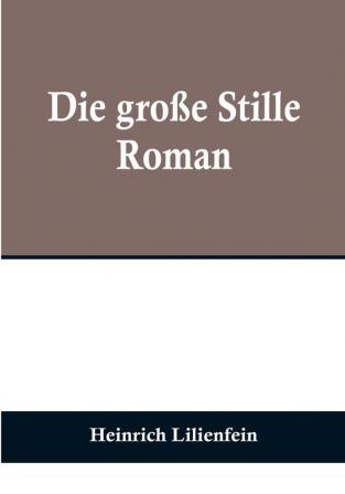 Die große Stille: Roman