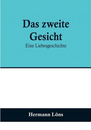 Das zweite Gesicht: Eine Liebesgeschichte