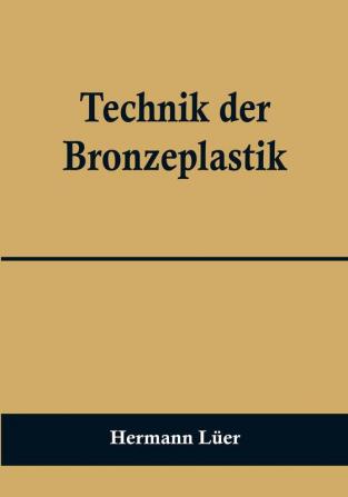 Technik der Bronzeplastik