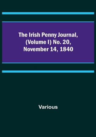 The Irish Penny Journal || (Volume I) No. 20 November 14 1840