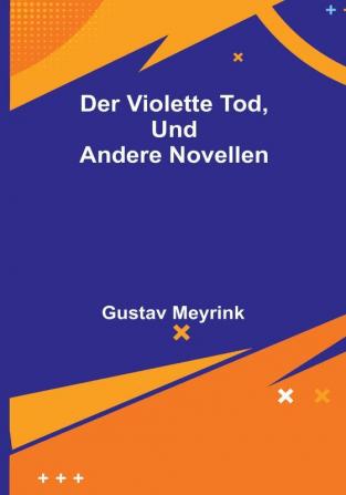 Der violette Tod und andere Novellen