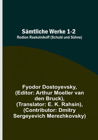 Sämtliche Werke 1-2: Rodion Raskolnikoff (Schuld und Sühne)