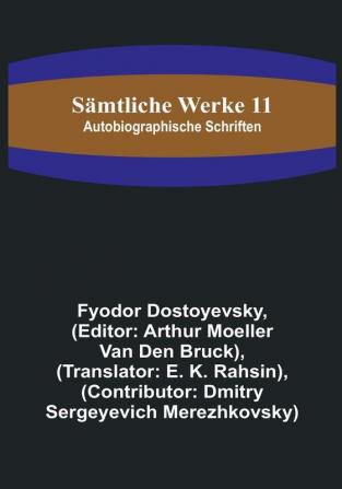 Sämtliche Werke 11: Autobiographische Schriften