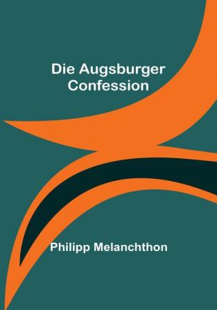 Die Augsburger Confession