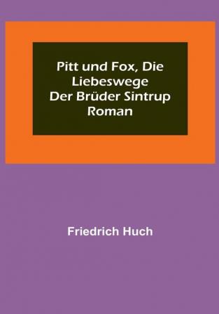 Pitt und Fox die Liebeswege der Brüder Sintrup: Roman