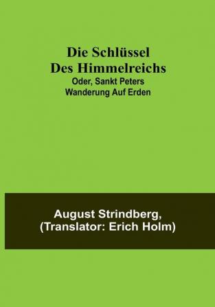 Die Schlüssel des Himmelreichs; oder Sankt Peters Wanderung auf Erden