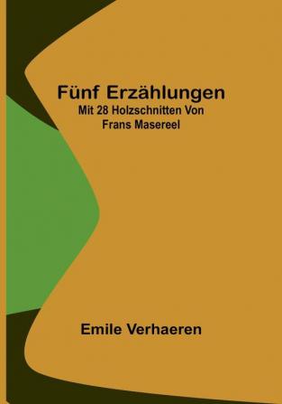 Fünf Erzählungen:  Mit 28 Holzschnitten von Frans Masereel