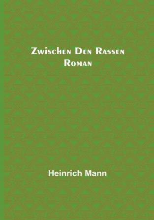 Zwischen den Rassen: Roman