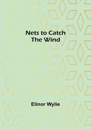 Nets to Catch the Wind