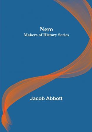 Nero :  Makers of History Series