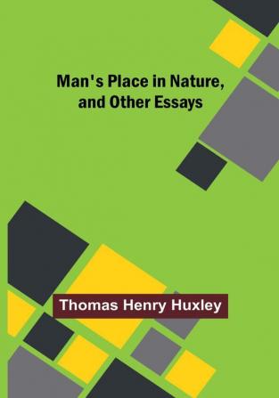 Man's Place in Nature and Other Essays