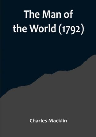 The Man of the World (1792)