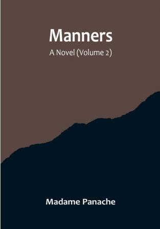 Manners: A Novel (Volume 2)