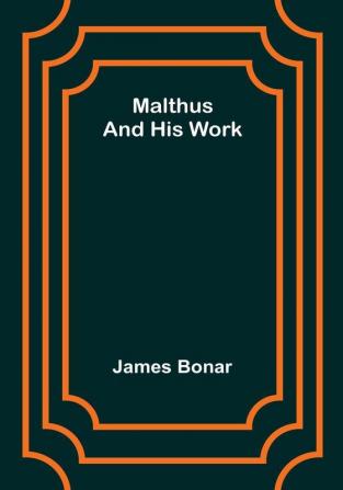 Malthus and his work