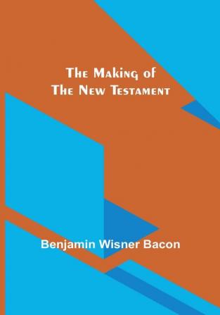 The Making of the New Testament