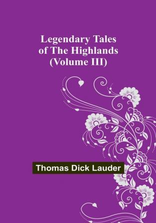 Legendary Tales of the Highlands (Volume III)