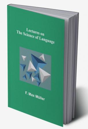 Lectures on the Science of Language