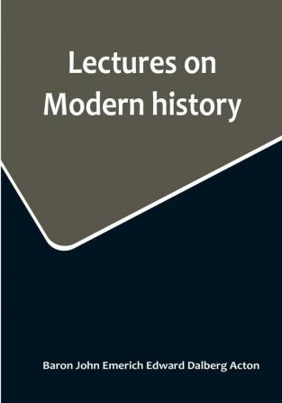 Lectures on Modern history