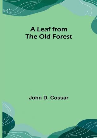 A Leaf from the Old Forest