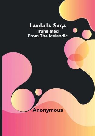 Laxdæla Saga: Translated from the Icelandic