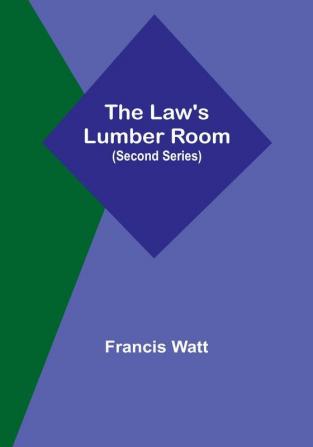 The Law's Lumber Room (Second Series)