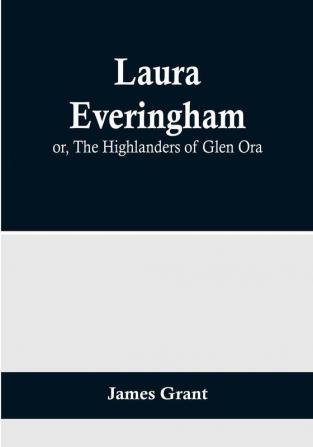 Laura Everingham:  or The Highlanders of Glen Ora