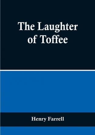 The Laughter of Toffee