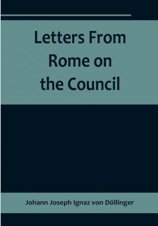 Letters From Rome on the Council