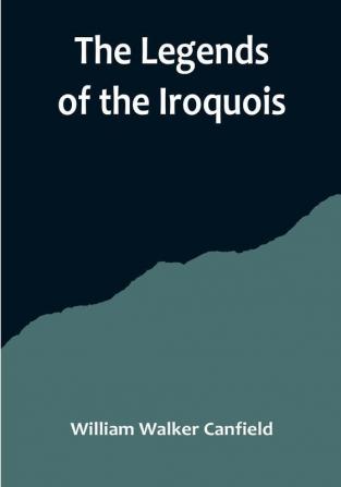 The Legends of the Iroquois