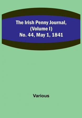 The Irish Penny Journal (Volume I) No. 44 May 1 1841