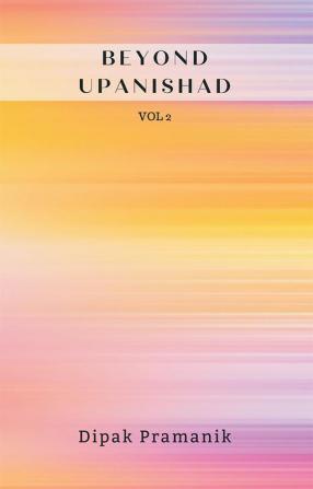 BEYOND UPANISHAD VOL 2