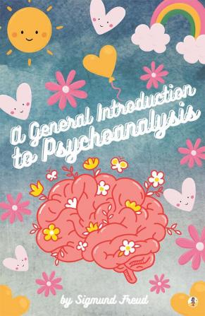 A General Introduction to Psychoanalysis (Illustrated)